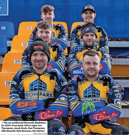  ?? Blumonkey media ?? > The six confirmed Plymouth Gladiators for 2024. From back, left to right: Joe Thompson, Jacob Hook, Dan Thompson, Alfie Bowtell, Kyle Newman, Ben Barker.