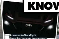  ??  ?? Nama stacked headlight digunakan lantaran lampu utama terpisah dari DRL dan turun ke bawah bersama fog light dalam satu kolom