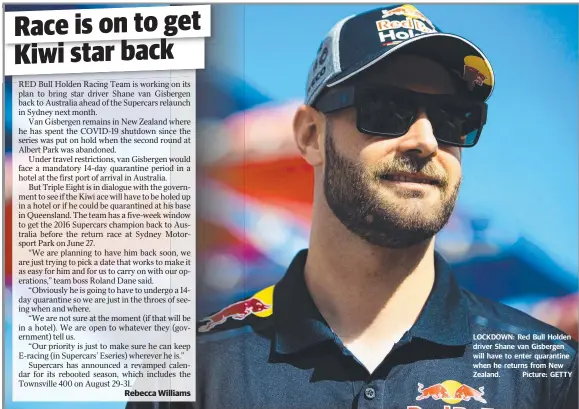  ??  ?? LOCKDOWN: Red Bull Holden driver Shane van Gisbergen will have to enter quarantine when he returns from New Zealand. Picture: GETTY