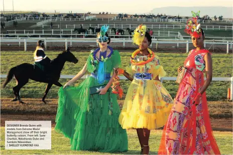  ?? | SHELLEY KJONSTAD ANA ?? DESIGNER Brenda Quinn with models from Extreme Model Management show off their bright butterfly colours. From left: Sune Charlton, Noluthando Dube and Samkelo Ndwandwe.