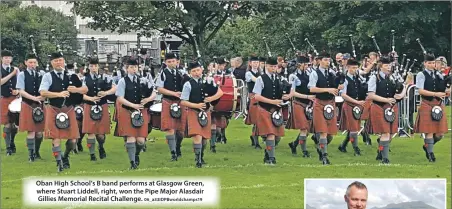  ?? 06_ a33IDPBwor­ldchamps19 ?? Oban High School’s B band performs at Glasgow Green, where Stuart Liddell, right, won the Pipe Major Alasdair Gillies Memorial Recital Challenge.