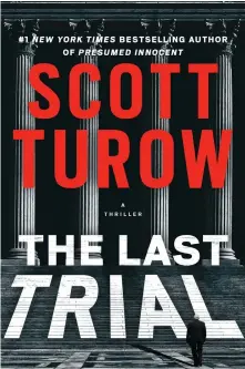  ??  ?? The Last Trial By Scott Turow Grand Central Publishing. 453 pp. $29