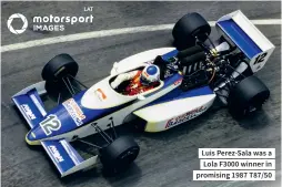  ??  ?? Luis Perez-sala was a Lola F3000 winner in promising 1987 T87/50