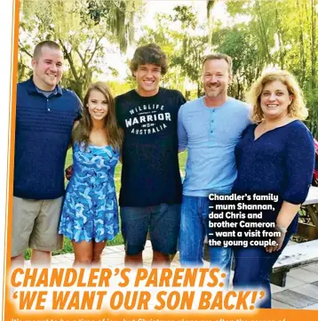  ??  ?? Chandler’s family – mum Shannan, dad Chris and brother Cameron – want a visit from the young couple.