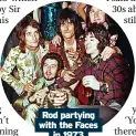  ?? ?? Rod partying with the Faces in 1973