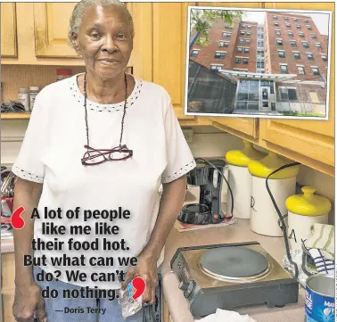  ??  ?? STOVELESS: Doris Terry, who lives in the Ocean Bay developmen­t (inset) in the Rockaways, can do her cooking only on a hot plate after a crew busted the gas line, which won’t be fixed until late August.