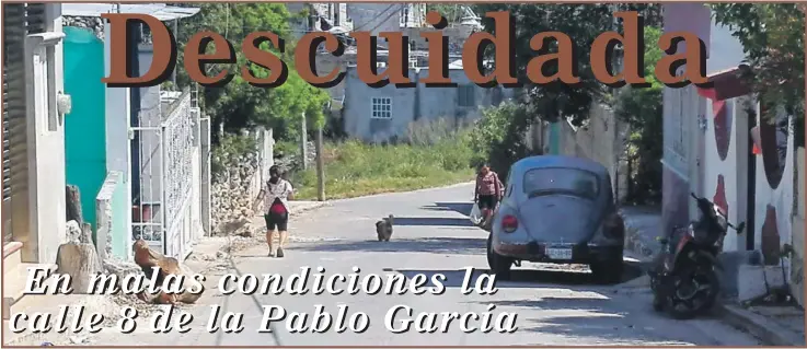  ??  ?? La calle 8 por 25 y 27 de la colonia Pablo García de la ciudad de Campeche, carece de mejoras en las calles, alumbrado y la vigilancia policiaca; informaron los vecinos