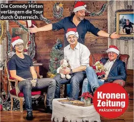  ??  ?? Die Comedy Hirten verlängern die Tour durch Österreich.