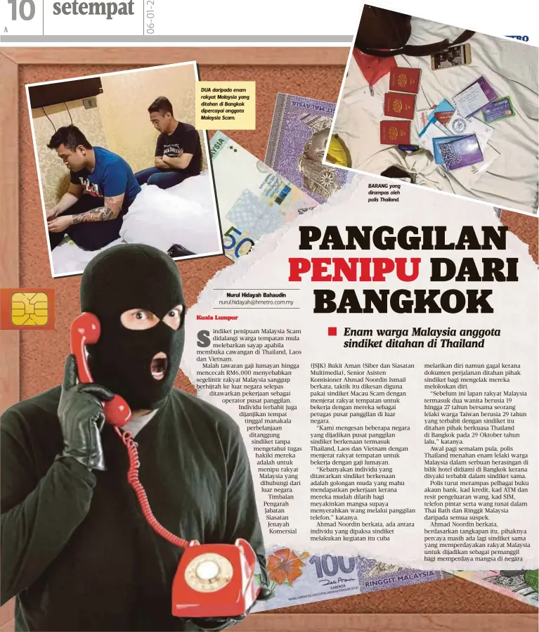  ??  ?? DUA daripada enam rakyat Malaysia yang ditahan di Bangkok dipercayai anggota Malaysia Scam. BARANG yang dirampas oleh polis Thailand.