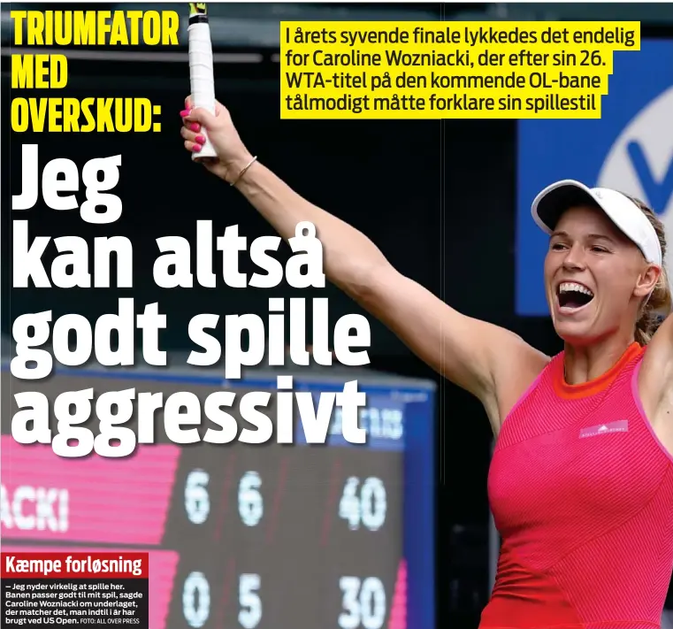  ?? FOTO: ALL OVER PRESS ?? Kaempe forløsning
– Jeg nyder virkelig at spille her. Banen passer godt til mit spil, sagde Caroline Wozniacki om underlaget, der matcher det, man indtil i år har brugt ved US Open.