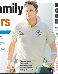  ?? AP ?? Skipper Steve Smith took Australia’s lead to 146 at stumps on Day 3.