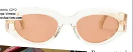  ??  ?? Sunglasses, £240, Bottega Veneta at matchesfas­hion.com