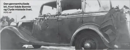 ?? FOTO: AP ?? Den gennemhull­ede bil, hvori både Bonnie og Clyde mistede livet.