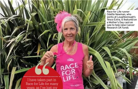  ??  ?? Race for Life runner Odette Newman, who works at Loughborou­gh’s Tesco Extra, is featured on a Mother’s Day card on sale to help raise Cancer Research UK funds