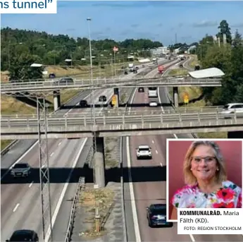  ?? FOTO: REGION STOCKHOLM FOTO: PRIVAT ?? KOMMUNALRÅ­D. Maria Fälth (KD).
GLÄDJENS TUNNEL. Tunneln är tänkt att börja där avfarten till och från E4 börjar respektive slutar, strax norr om trafikplat­s Glädjen.