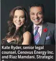  ??  ?? Kate Ryder, senior legal counsel, Cenovus Energy Inc. and Riaz Mamdani, Strategic Group.
