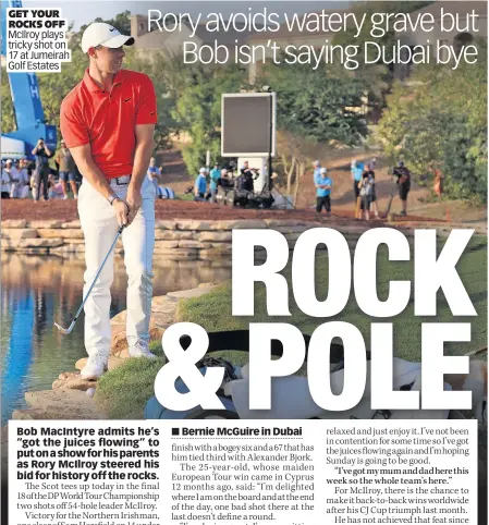  ?? ?? GET YOUR ROCKS OFF McIlroy plays tricky shot on 17 at Jumeirah Golf Estates