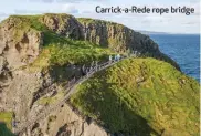  ??  ?? Carrick-a-Rede rope bridge