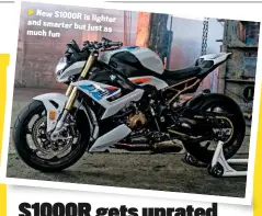  ??  ?? New S1000R is lighter and smarter but just as much fun