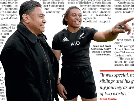  ??  ?? Caleb and Eroni Clarke say rugby creates a special family bond.