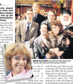  ??  ?? GOOD OLD DAYS Sue with the Only Fools and Horses cast and, left, the actress in 2014