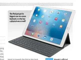  ??  ?? The iPad just got its biggest ever on-screen keyboard, so why buy a physical one as well?