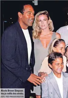  ?? FOTO: FRED PROUSER/REUTERS ?? Nicole Brown Simpson mu je rodila dva otroka.