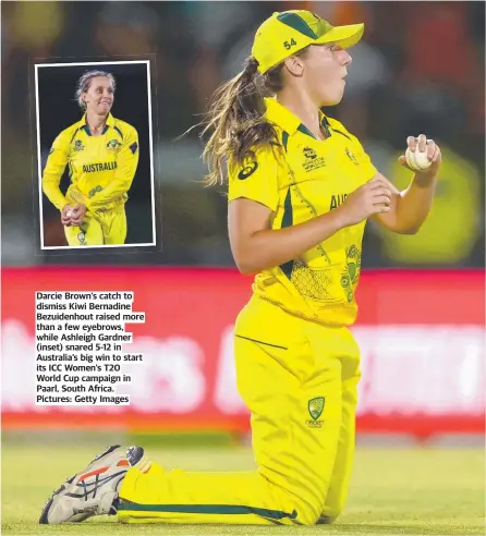  ?? Pictures: Getty Images ?? Darcie Brown’s catch to dismiss Kiwi Bernadine Bezuidenho­ut raised more than a few eyebrows, while Ashleigh Gardner (inset) snared 5-12 in Australia’s big win to start its ICC Women's T20 World Cup campaign in Paarl, South Africa.