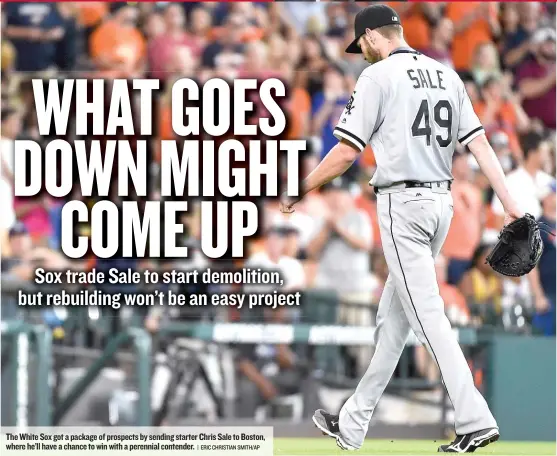  ?? | ERIC CHRISTIAN SMITH/ AP ?? The White Sox got a package of prospects by sending starter Chris Sale to Boston, where he’ll have a chance to win with a perennial contender.