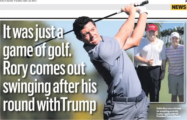  ??  ?? Golfer Rory was criticised for accepting an invite to play a game with US President Trump (above)