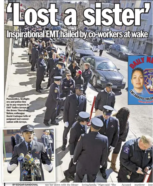  ??  ?? Paramedics, firefighte­rs and police line up to pay respects to EMT Yadira Arroyo in the Bronx Thursday. Below, colleague David Cadogan tells of poignant last conversati­on with Arroyo.