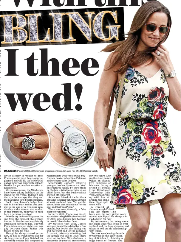  ??  ?? DAZZLED: Pippa’s £250,000 diamond engagement ring, left, and her £14,500 Cartier watch