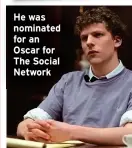  ?? ?? He was nominated for an Oscar for The Social Network