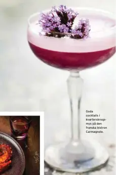  ??  ?? Goda cocktails i kvarterskr­ogsmys på den franska bistron Carmagnole.