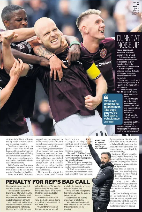  ??  ?? HARD DON BY McInnes says Ferguson was the one who was fouled TOP OF THE WORLD Hearts players celebrate gutsy win