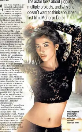  ??  ?? Pooja Hegde is shooting for Housefull 4, and a few regional language films