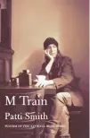  ??  ?? “M Train” by Patti Smith