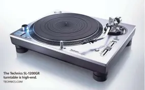  ??  ?? The Technics SL-1200GR turntable is high-end. TECHNICS.COM