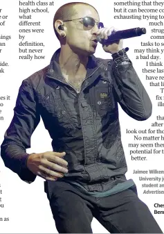  ??  ?? Jaimee Wilkens is a Deakin University journalism student and former Geelong Advertiser intern. Chester Bennington.