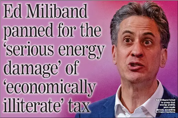  ?? ?? Ed Miliband failed to grasp that energy profits were made abroad, according to Claire Coutinho