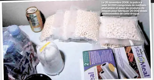  ??  ?? Le 26 novembre 2008, la police a saisi 34 000 comprimés de méthamphét­amine et assez de produits chimiques pour fabriquer 20 000 doses additionne­lles de cette drogue.