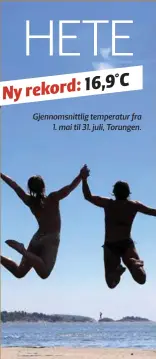  ??  ?? hete 16,9°C Ny rekord: Gjennomsni­ttlig temperatur fra 1. mai til 31. juli, Torungen.