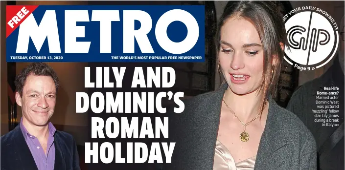  ?? REX ?? Real-life Rome-ance? Married actor Dominic West was pictured ‘nuzzling’ fellow star Lily James during a break in Italy