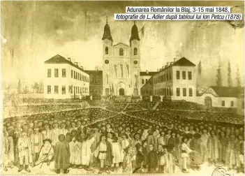  ??  ?? Adunarea Românilor la Blaj, 3-15 mai 1848, fotografie de L. Adler după tabloul lui Ion Petcu (1878)