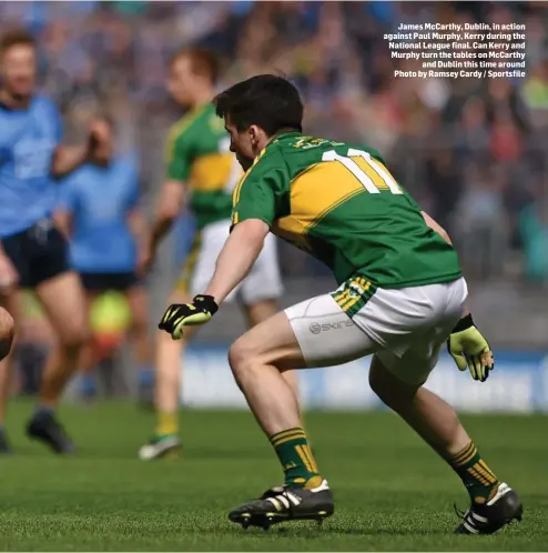  ??  ?? James McCarthy, Dublin, in action against Paul Murphy, Kerry during the National League final. Can Kerry and Murphy turn the tables on McCarthy and Dublin this time around Photo by Ramsey Cardy / Sportsfile