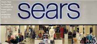  ??  ?? Sears filed its Chapter 11 petition for bankruptcy court protection on Oct. 15.