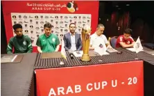  ?? Arriyadiya­h ?? Saudi Arabia assistant coach Majed Al-Tufail (second left) speaks to the press ahead of Tuesday’s final of the Arab Cup U-20.