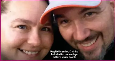  ?? ?? Despite the smiles, Christina had admitted her marriage
to Harris was in trouble