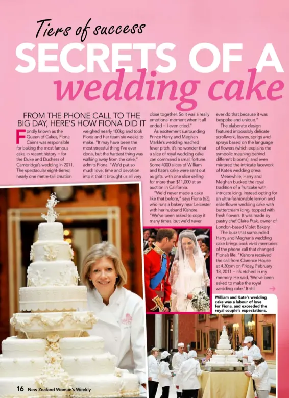  ??  ?? William and Kate’s wedding cake was a labour of love for Fiona, and exceeded the royal couple’s expectatio­ns.