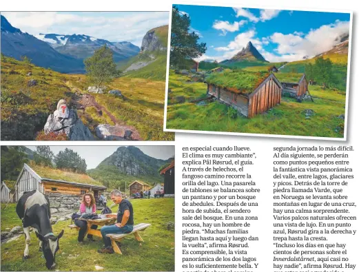  ??  ?? PARADAS. Aunque el ascenso al monte Innerdalst­årnet parece sencillo, hay que zigzaguear entre caminos de lodo junto a cursos de agua. Antes solo iban los escaladore­s; ahora van turistas.